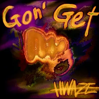 Gon' Get by HWAZE