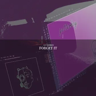 Forget It by Gutterboy