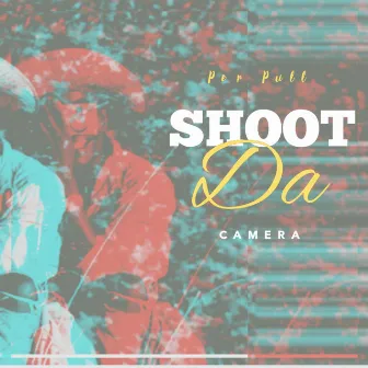 Shoot Da Camera by Per Pull