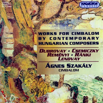 Works for Cimbalom By Contemporary Hungarian Composers by Ágnes Szakály