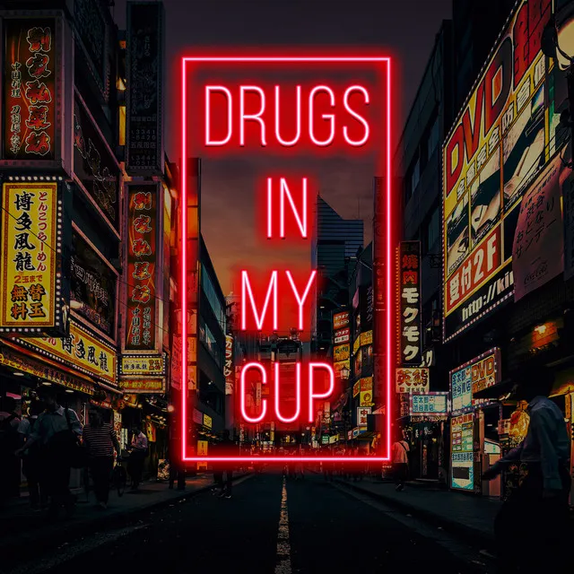 Drugs in My Cup