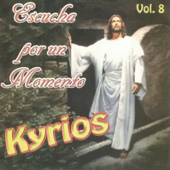 Escucha Por Un Momento Vol. 8 by Kyrios