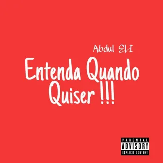 Entenda Quando Quiser by Abdul ELI