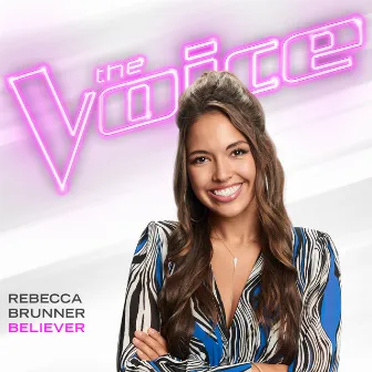 Believer (The Voice Performance) by Rebecca Brunner