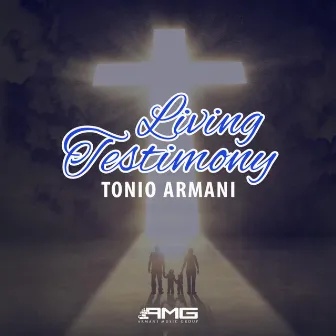 Living Testimony by Tonio Armani