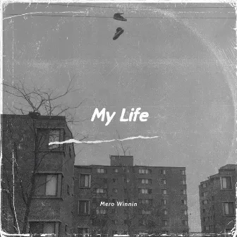 My Life by mero winnin