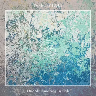 Our Shimmering Breath by Powlos