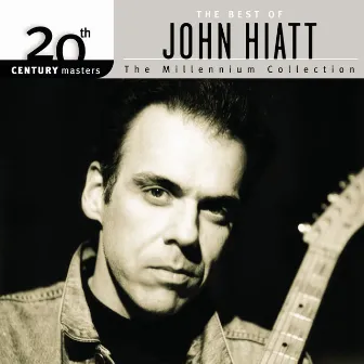 The Best Of John Hiatt 20th Century Masters The Millennium Collection: by John Hiatt