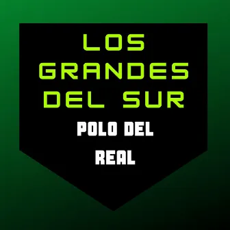 Polo del real by Los Grandes Del Sur