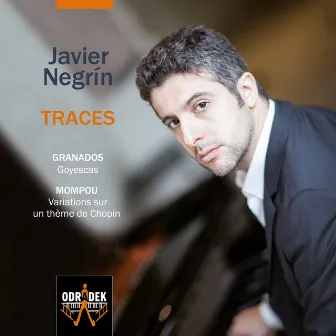 TRACES: Granados Goyescas & Mompou Variations sur un thème de Chopin by Javier Negrín