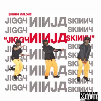 Jiggy Ninja Skinny by SKINNY MALONE