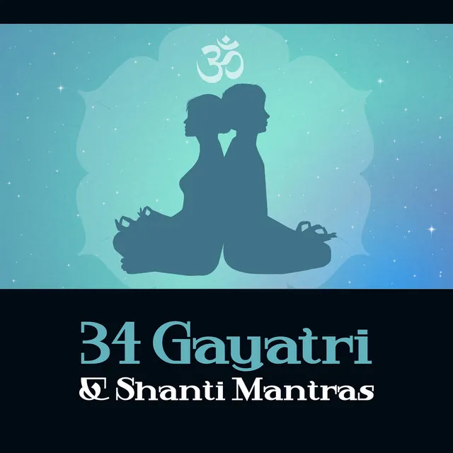 34 Gayatri & Shanti Mantras – Sanskrit, Sacred Chants, Meditation & Spiritual Mindfulness