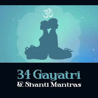 34 Gayatri & Shanti Mantras – Sanskrit, Sacred Chants, Meditation & Spiritual Mindfulness by Meditative Mantra Zone