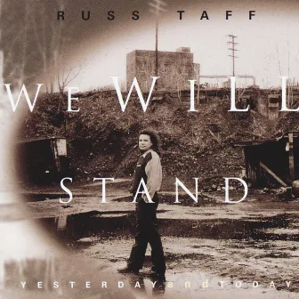 We Will Stand / Yesterday and Today by Russ Taff