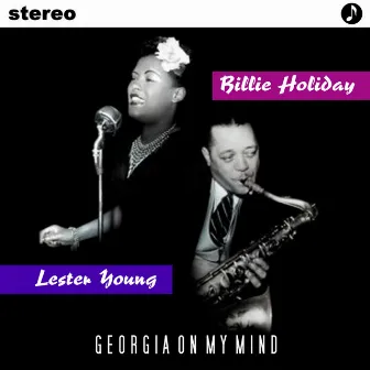 Georgia On My Mind by Billy Holiday & Lester Young