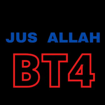 BT4 by Jus Allah