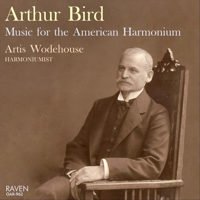 Arthur Bird: Music for the American Harmonium