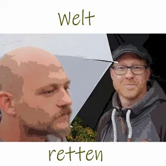 Welt retten by Dirk Fiebelkorn