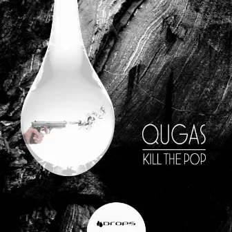 Kill The Pop by Qugas