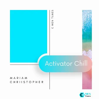 Activator Chill by Mariam Chriistopher