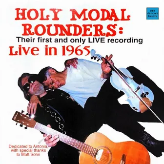 Live in 1965 (Complete Recording) by The Holy Modal Rounders