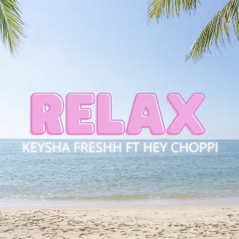 Relax by Keysha Freshh