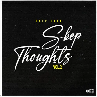 Skep Thoughts Vol. 2 Side A by Skep Belo