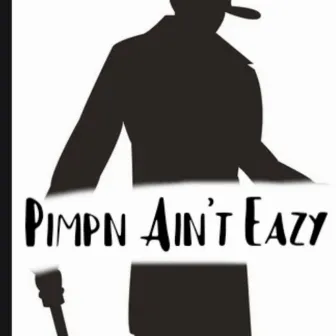 Pimpin Aint Eazy by Limpy Pimpy