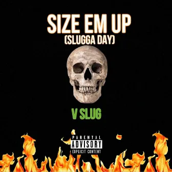 Size Em Up (Slugga Day) by V Slug