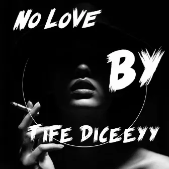 No Love by Tife Diceeyy