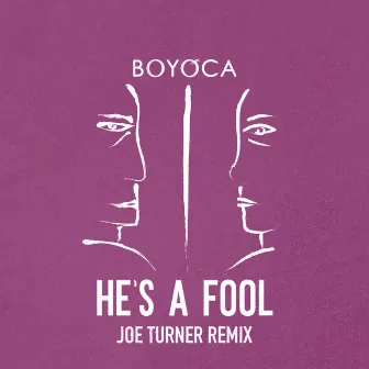 He's A Fool (Joe Turner Remix) by Boyoca