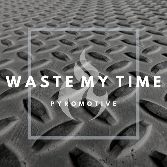 Waste My Time