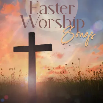 Easter Worship Songs: Gospel Instrumental Music, Resurrection Songs, Easter Music by Wake Up Music Paradise