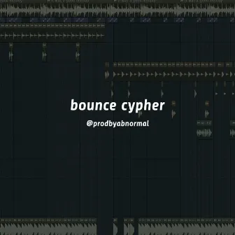 bounce cypher by ProdByAbnormal