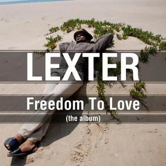 Freedom To Love (The Album) by Lexter