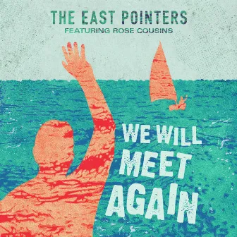 We Will Meet Again by The East Pointers