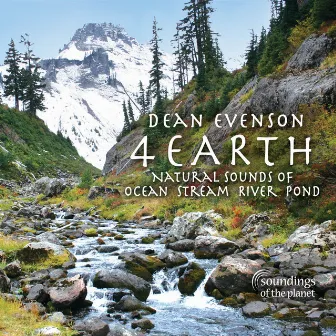 4 Earth: Natural Sounds of Ocean Stream River Pond by Dean Evenson