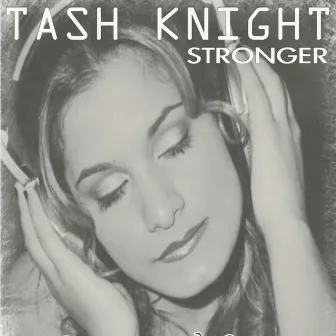 Stronger (Original Mix) by Tash Knight