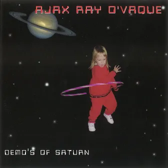 Demo's of Saturn by Ajax Ray O'vaque