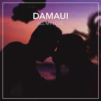 All My Love by Damaui