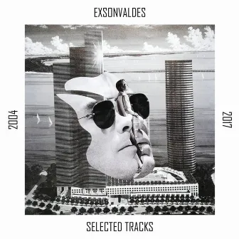 Selected Tracks 2004-2017 by Exsonvaldes