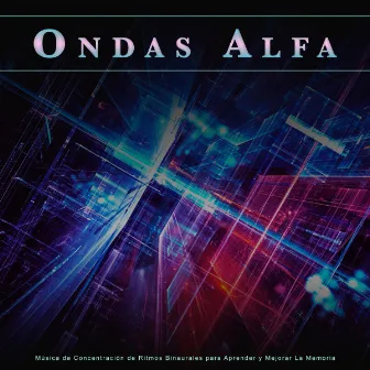 Ondas Alfa: Música de Concentración de Ritmos Binaurales para Aprender y Mejorar La Memoria by Ondas Alfa Colectivo