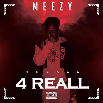 4reall 4reall by Meezy4reall