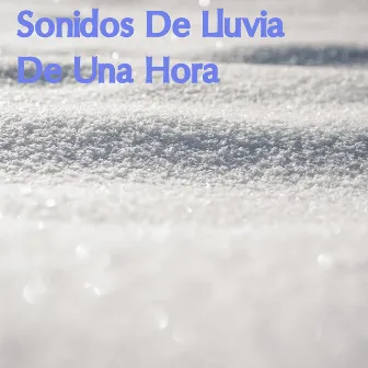 Agradables Sonidos De Lluvia, Sonidos De Lluvia De Una Hora, Sonidos De Lluvia En Bucle, Sonidos De Lluvia Para Meditar, Compilación De Sonidos De Lluvia Para Relajarse by Sonidos Naturales Relax