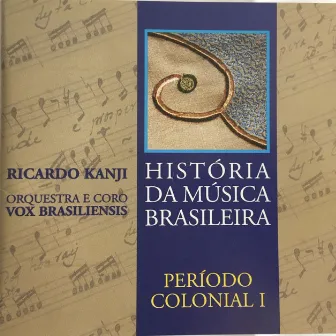 História da Música Brasileira - Período Colonial I by Ricardo Kanji