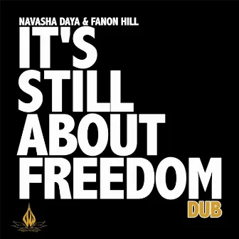 It's Still About Freedom (Dub) by Navasha Daya