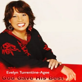 God Gave His Best by Evelyn Turrentine-Agee