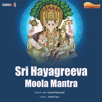 Sri Hayagreeva Moola Mantra by M. V. Ananthkumar