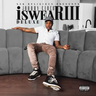 I Swear 3 (Deluxe Edition) by Johnny Cinco