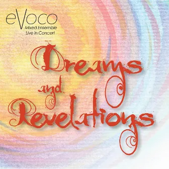 Dreams and Revelations (Live) by Evoco Voice Collective Mixed Ensemble